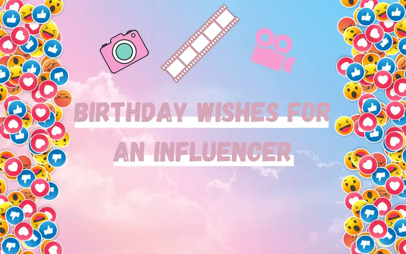 20 Birthday Wishes For An Influencer | I-Wish-You