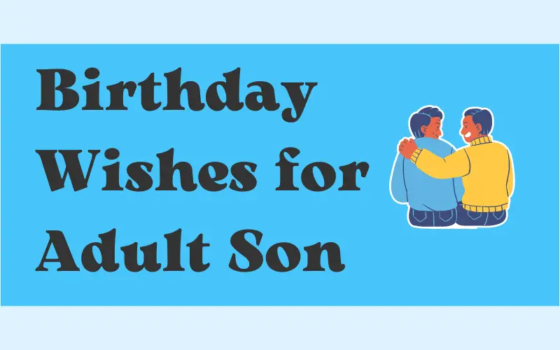 Birthday Wishes For An Adult Son From Mom And Dad