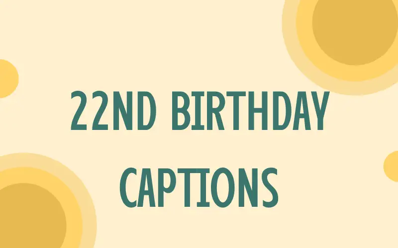 22nd Birthday Captions-72 Unique Captions
