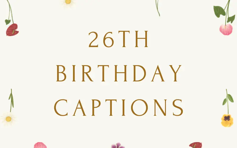 26th Birthday Captions