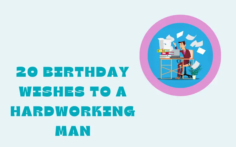 20 Birthday Wishes To A Hardworking Man