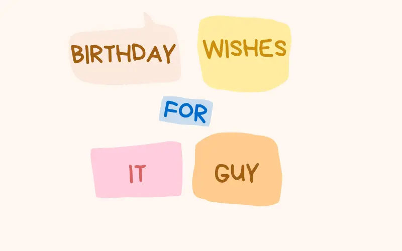 Birthday Wishes For IT Guy