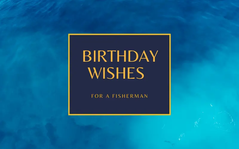 Birthday Wishes For A Fisherman