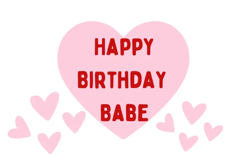 Happy Birthday Babe - 24 Special Wishes(+4 Free Images)