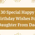30 Special Happy Birthday Wishes For Daughter From Dad