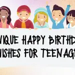 40 Unique Happy Birthday Wishes for Teenager