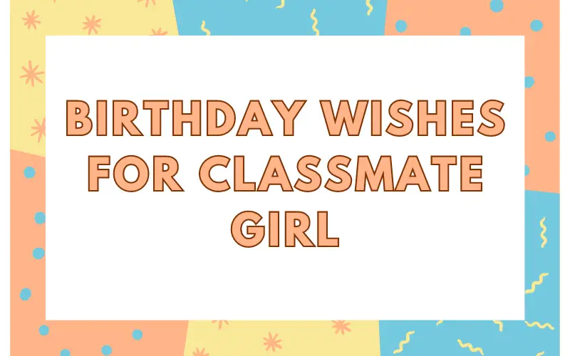 Birthday Wishes for Classmate Girl