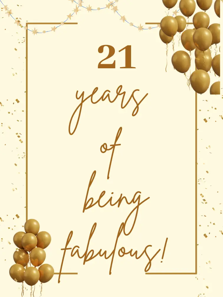 21 years of being fabulous!