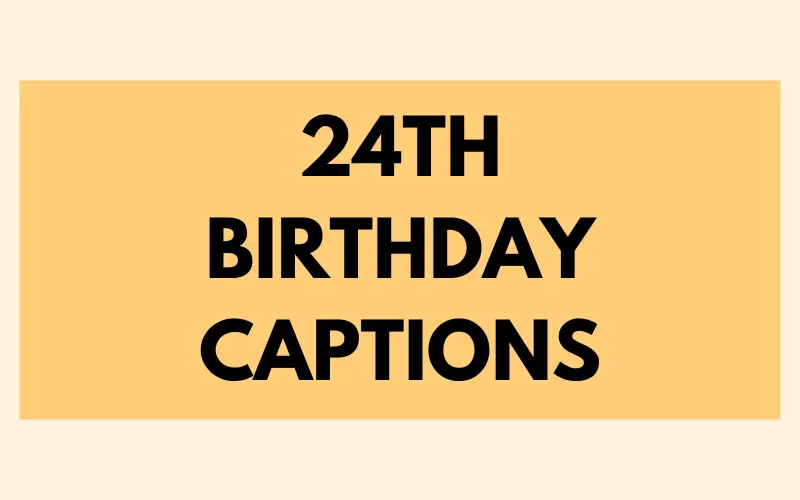 24th Birthday Captions