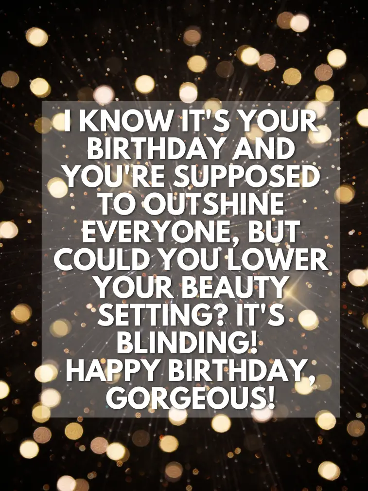 Funny Birthday Wish for a Sister About Her Beauty