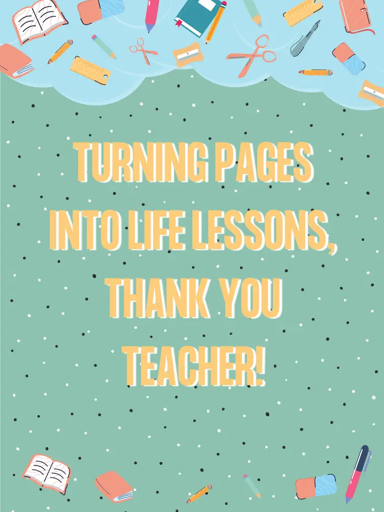 Turning pages into life lessons, thank you teacher