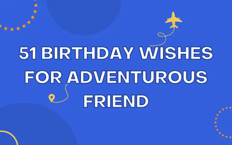 birthday wishes for adventurous friend