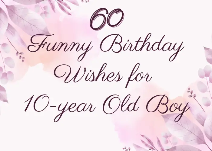 Funny Birthday Wishes for 10-year Old Boy